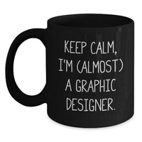 Load image into Gallery viewer, Funny Graphic Designer Gifts from Friends, Keep Calm I'm A Graphic Designer Black Coffee Mug for Graphic Designer Graduation Unique - Main