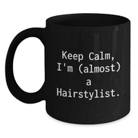 Load image into Gallery viewer, Hairstylist Mug Keep Calm, I'm (almost) A Hairstylist. Birthday Gift - Main