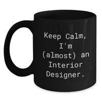 Load image into Gallery viewer, Funny Interior Designer Gifts for Friends from Friends - Keep Calm I'm (almost) An Interior Designer Black Coffee Mug 11oz or 15oz - Main