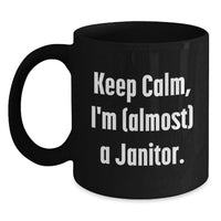 Load image into Gallery viewer, Funny Janitor Gifts from Friends, Keep Calm I'm (almost) A Janitor Black Coffee Mug, Graduation Unique Gifts for Janitor - Main