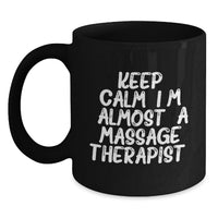 Load image into Gallery viewer, Funny Massage Therapist Gifts, Unique Graduation Unique Gifts for Massage Therapist Men or Women Friends, Black Coffee Mug Keeps Calm I'm almost a Massage Therapist. - Main