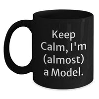 Load image into Gallery viewer, Funny Model Gifts from Friends, Black Coffee Mug, Keep Calm I'm (almost) A Model, Perfect Graduation Unique Gifts - Main