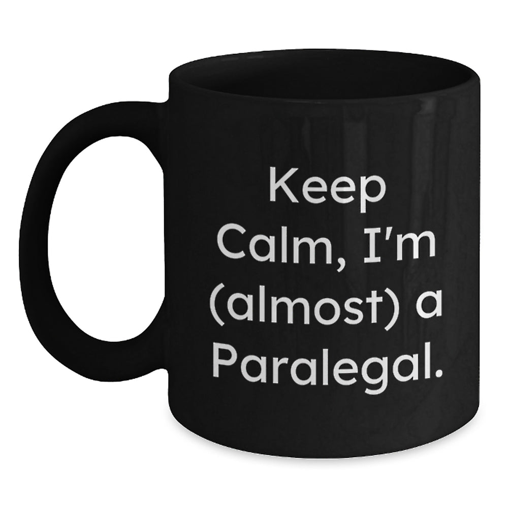 Funny Paralegal Gifts from Friends, Keep Calm, I'm (almost) A Paralegal. Black Coffee Mug for Birthday, Paralegal, Men, Women, Coworkers, Family - Main