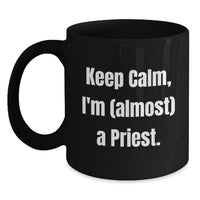 Load image into Gallery viewer, Funny Priest Gifts for Men, Unique 'Keep Calm I'm almost a Priest' Black Coffee Mug for Graduation - Main
