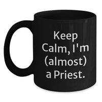 Load image into Gallery viewer, Funny Priest Gifts, Black Coffee Mugs for Graduation, Keep Calm I'm Almost A Priest, Gifts from Family to Priest - Main