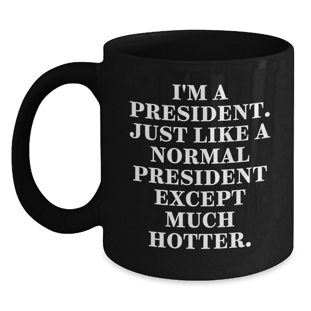 Funny President Gifts, President Quote Mug for Him or Her, Black Coffee Mug with Unique Graduation Gift Idea - Main