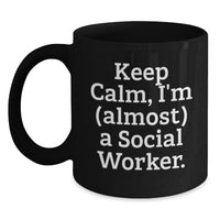 Load image into Gallery viewer, Funny Social Worker Gifts for Friends, Cute Black Coffee Mug for Men Women Coworkers - Keep Calm I'm almost A Social Worker - Main