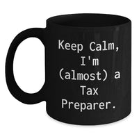 Load image into Gallery viewer, Tax Preparer Mug for Him Birthday Gift - Keep Calm, I'm (Almost) A Tax - Main