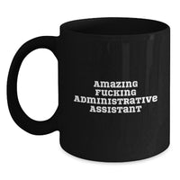 Load image into Gallery viewer, Funny Administrative Assistant Quotes Black Coffee Mug Gifts from Friends for Administrative Assistants Birthday Unique - Main

