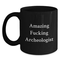 Load image into Gallery viewer, Funny Archeologist Gifts for Him, Black Coffee Mug, Great Graduation Unique Gifts from Men to Archeologist Friends, Amazing Quote Inside - Main