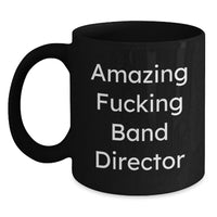 Load image into Gallery viewer, Funny Band Director Gifts from Friends for Men - Amazing 'F--king' Quote Black Coffee Mug, Graduation Unique Gifts - Main