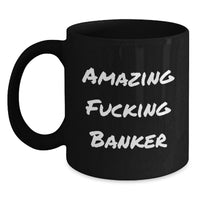 Load image into Gallery viewer, Birthday Gift Present for Her Banker Mug Amazing F***ing Banker - Main