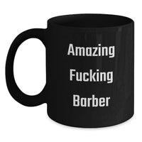 Load image into Gallery viewer, Barber Keepsake Black Coffee Mug for Him Graduation Gift Amazing F**king - Main