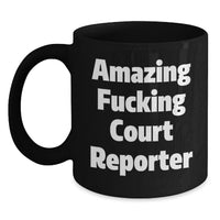 Load image into Gallery viewer, Funny Court Reporter Gifts from Friends for Court Reporters on Graduation Unique Gifts, Black Coffee Mug with Amazing F--king Court Reporter Quote, Microwave and Dishwasher Safe - Main