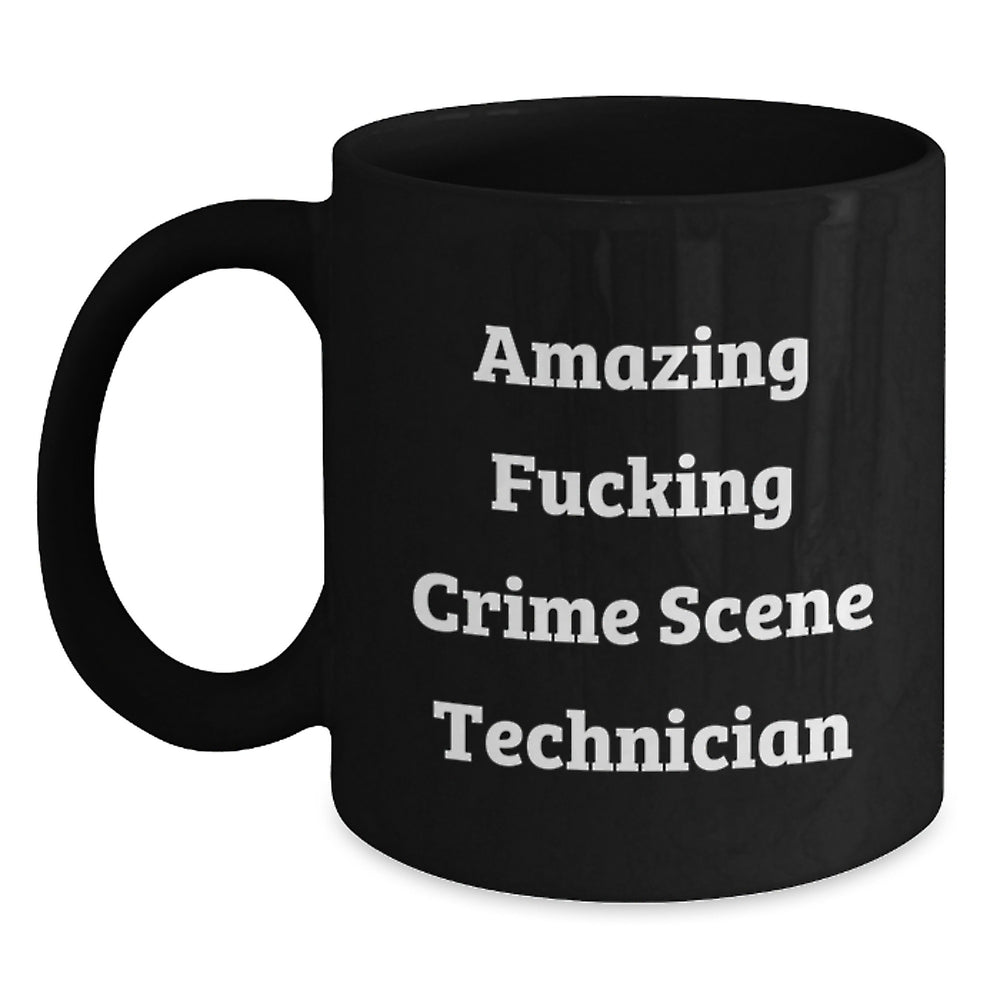 Funny Crime Scene Technician Gifts - Amazing Crime Scene Technician Quote Black Coffee Mug, Birthday Unique Gifts from Friends to Crime Scene Technician - Main