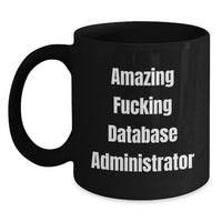 Load image into Gallery viewer, Funny Quote Database Administrator Black Coffee Mug, Graduation Unique Gifts from Friends to Database Administrator - Main