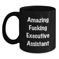 Load image into Gallery viewer, Funny Executive Assistant Gifts from Friends - Gift for Executive Assistant - Black Coffee Mug - 'Amazing F--king Executive Assistant' - Main