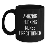 Load image into Gallery viewer, Funny Nurse Practitioner Gifts from Men Women Friends Coworkers Family - Amazing F--king Nurse Practitioner Black Coffee Mug for Nurse Practitioner Graduation Unique Gifts - Main