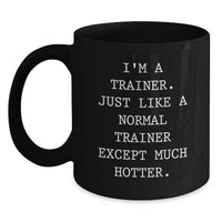 Load image into Gallery viewer, Trainer Gifts Funny Quote Black Coffee Mugs for Graduation, Gifts from Friends to Trainer, Unique Gifts for Trainer, Gifts for Trainers - Main

