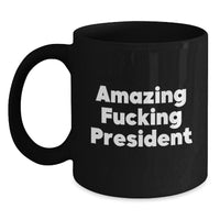 Load image into Gallery viewer, Funny President Gifts for Him, Black Coffee Mug, &#39;Amazing F--king President&#39; Quote, Birthday Unique Gifts from Friends to Coworkers - Main
