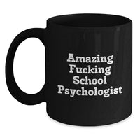 Load image into Gallery viewer, Funny School Psychologist Gifts from Friends, Unique Black Coffee Mug for School Psychologist, Amazing 'F--king' School Psychologist Quote, Graduation Unique Gifts for School Psychologist - Main