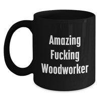 Load image into Gallery viewer, Funny Woodworker Gifts from Friends for Graduation Unique Black Coffee Mugs with Amazing F--king Woodworker Quote, 11oz or 15oz Microwave and Dishwasher Safe Ceramic - Main