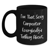 Load image into Gallery viewer, Funny Carpenter Quote Black Coffee Mug Gifts from Men to Friends for Graduation Unique - Main
