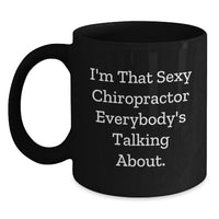 Load image into Gallery viewer, Funny Chiropractor Gifts from Friends, Chiropractor Black Coffee Mug, I'm That Sexy Chiropractor Everybody's Talking About. Graduation Unique - Main