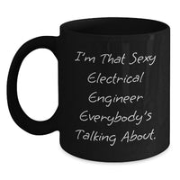 Load image into Gallery viewer, Funny Electrical Engineer Gifts, Black Coffee Mugs for Electrical Engineers, 'I'm That Sexy Electrical Engineer Everybody's Talking About.' - Main