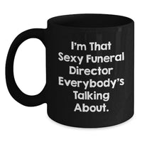 Load image into Gallery viewer, Birthday Gift Funeral Director Mug – I'm That Sexy Funeral Director - Main