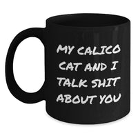 Load image into Gallery viewer, Calico Cat Gifts from Friends Funny Quote Black Coffee Mug, 11oz or 15oz, Microwave and Dishwasher Safe, Graduation Unique Gifts for Calico Cat Enthusiasts, Men, Women, Friends, and Coworkers - Main
