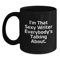 Load image into Gallery viewer, Funny Writer Gifts from Family for Graduation Unique Black Coffee Mugs with I'm That Sexy Writer Everybody's Talking About Quote - Main