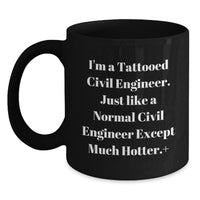 Load image into Gallery viewer, Funny Civil Engineer Gifts for Men, Unique Black Coffee Mug, Graduation Unique Gifts from Friends for Civil Engineer, I'm A Tattooed Civil Engineer Except Much Hotter. - Main