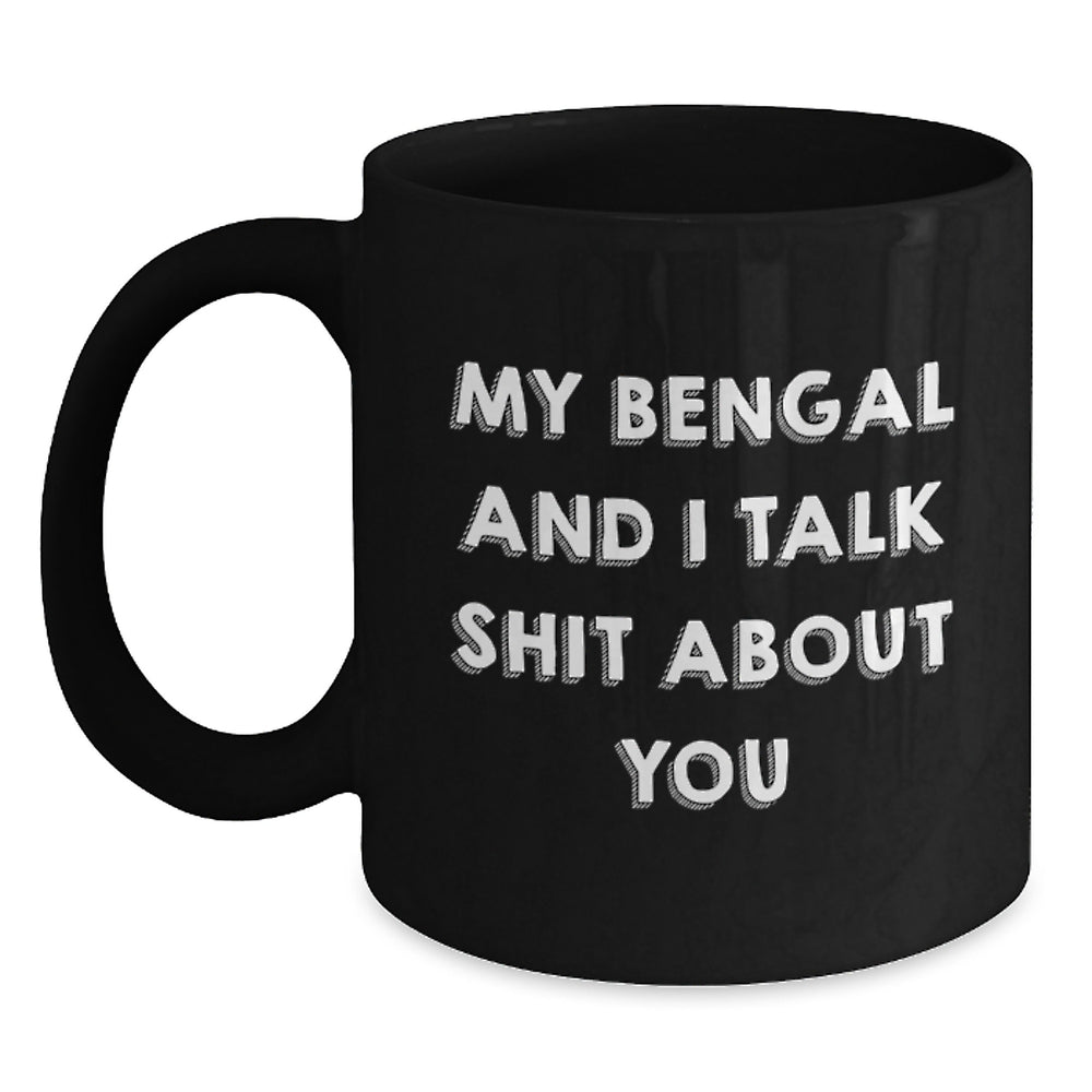 Bengal Cat Gifts for Friends, Funny Coffee Mugs for Graduation from Friends, My Bengal And I Talk Shit About You - Main