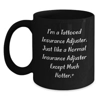 Load image into Gallery viewer, Funny Insurance Adjuster Gifts for Men - 'I'm A Tattooed Insurance Adjuster' Black Coffee Mug, Perfect Graduation Unique Gifts from Friends and Family - Main