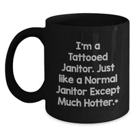 Load image into Gallery viewer, Funny Janitor Gifts for Graduation - 'I'm A Tattooed Janitor' Black Coffee Mug, Gifts from Friends, Unique Coffee Lover Mug - Main