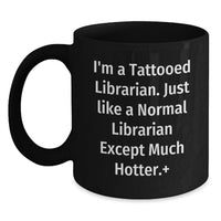 Load image into Gallery viewer, Funny Librarian Gifts for Women Graduation Unique Black Coffee Mug, I'm A Tattooed Librarian, Gifts from Friends to Family, 11oz or 15oz - Main