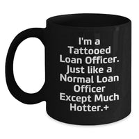Load image into Gallery viewer, Funny Loan Officer Gifts from Friends for Men, Unique Birthday Unique Gifts for a Hot Loan Officer, Black Coffee Mug with Quote 'I'm A Tattooed Loan Officer' - Main