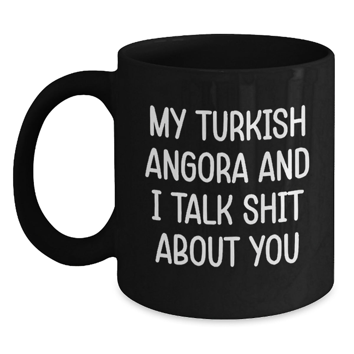 Turkish Angora Cat Funny Quote Black Coffee Mugs, Gifts from Friends for Turkish Angora Cat Lovers, Unique Christmas Unique Gifts - Main