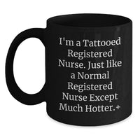 Load image into Gallery viewer, Funny Registered Nurse Gifts from Friends and Family - I'm A Tattooed Registered Nurse - Black Coffee Mug for Graduation Unique - Main