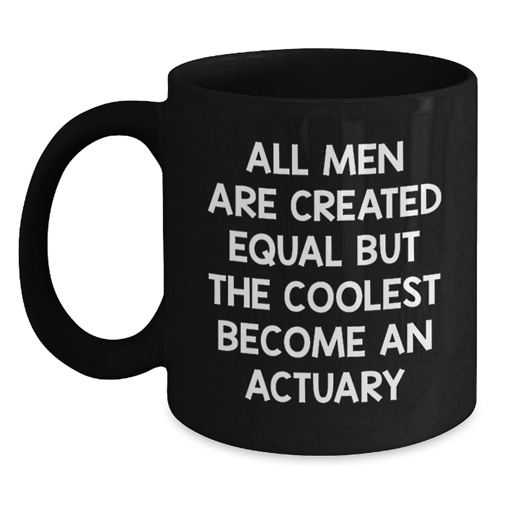 Funny Actuary Quote Black Coffee Mug, Gifts from Men, Unique Graduation Gifts for Actuary - Main