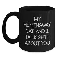Load image into Gallery viewer, Hemingway Cat Funny Gifts for Friends from Birthday Unique Gifts, My Hemingway Cat And I Talk Shit About You Quote Black Coffee Mug - Main
