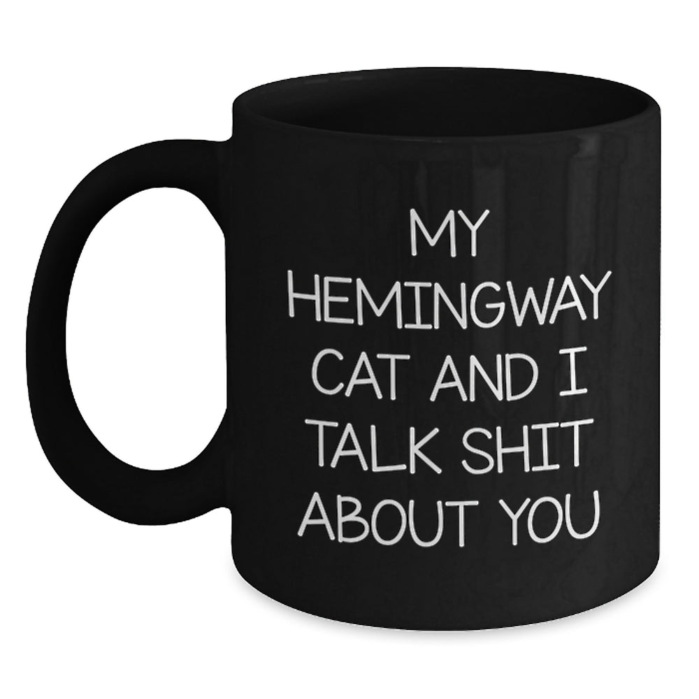 Hemingway Cat Funny Gifts for Friends from Birthday Unique Gifts, My Hemingway Cat And I Talk Shit About You Quote Black Coffee Mug - Main