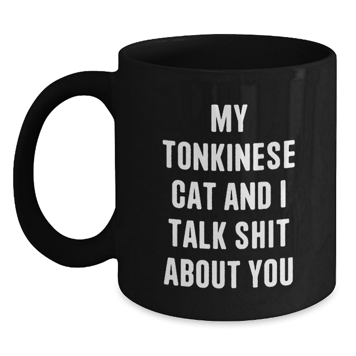 Tonkinese Cat Gifts for Men, Funny Black Coffee Mug, My Tonkinese Cat And I Talk Shit About You, Graduation Unique Gifts from Family - Main