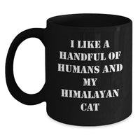 Load image into Gallery viewer, Funny Himalayan Cat Lover Gifts from Friends for Men, Women, or Family, I Like A Handful Of Humans And My Himalayan Cat Black Coffee Mug for Graduation Unique Gifts - Main