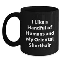 Load image into Gallery viewer, Funny Oriental Shorthair Cat Gifts from Men, Unique Graduation Gifts for Oriental Shorthair Cat Lovers, Black Coffee Mug with a Handful of Humans Quote - Main