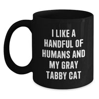 Load image into Gallery viewer, Funny Gray Tabby Cat Lover Gifts from Friends to Family Graduation Unique Mugs with I Like A Handful Of Humans And My Gray Tabby Cat Quote Black Coffee Mug - Main