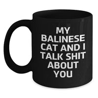 Load image into Gallery viewer, Funny Balinese Cat Gifts for Men from Family - My Balinese Cat And I Talk Shit About You Black Coffee Mug, Graduation Unique Gifts, Balinese Cat Lover - Main
