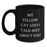 Load image into Gallery viewer, Funny Yellow Cat Gifts from Friends for Birthday, &#39;My Yellow Cat And I Talk Shit About You&#39; Quote Black Coffee Mug - Main
