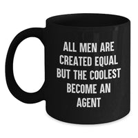 Load image into Gallery viewer, Agent Gifts from Friends and Family - Funny Black Coffee Mug for Graduation, All Men Are Created Equal But The Coolest Become An Agent Quote, 11oz or 15oz Ceramic Mug - Main
